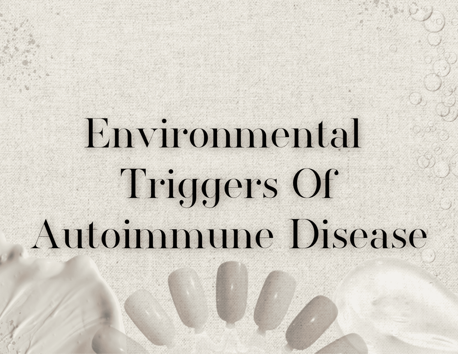 Environmental Triggers Of Autoimmune Disease - Purfect Sunday