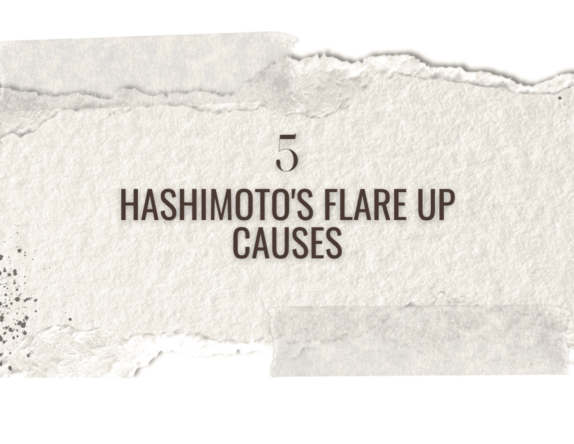 5 Hashimotos Flare Up Causes